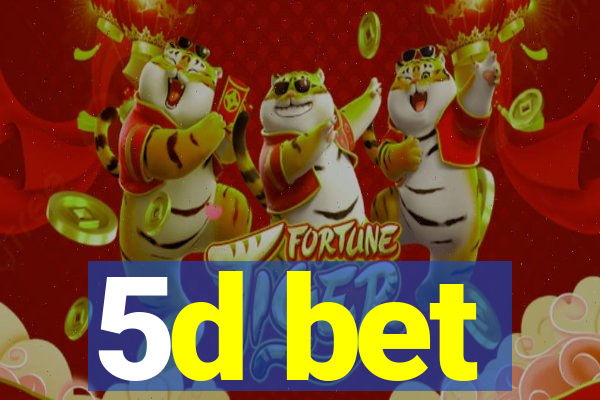 5d bet